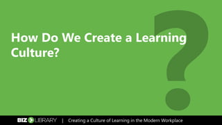 Creating a Culture of Learning in the Modern Workplace | PDF