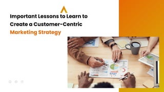 Create a customer centric marketing strategy | PDF