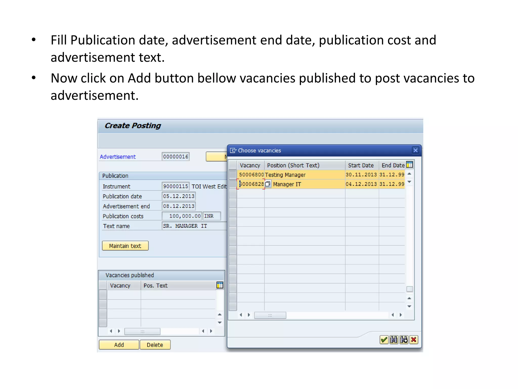 • Fill Publication date, advertisement end date, publication cost and
advertisement text.
• Now click on Add button bellow vacancies published to post vacancies to
advertisement.