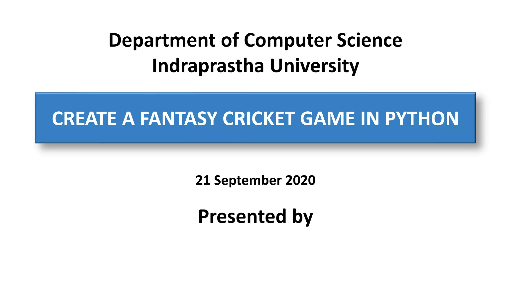 Create a fantasy cricket game in python.ppt