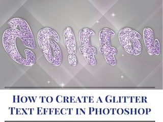 How to Create a Glitter
Text Effect in Photoshop
 
