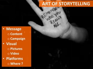 TELLING A GREAT STORY
MAKE THEM CARE
TAKE THEM ON
A JOURNEY
PURPOSE
LET THEM
LIKE YOU
ENGAGE
 