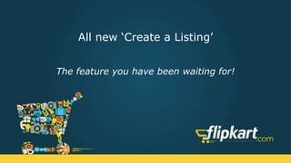 All new ‘Create a Listing’
The feature you have been waiting for!
 