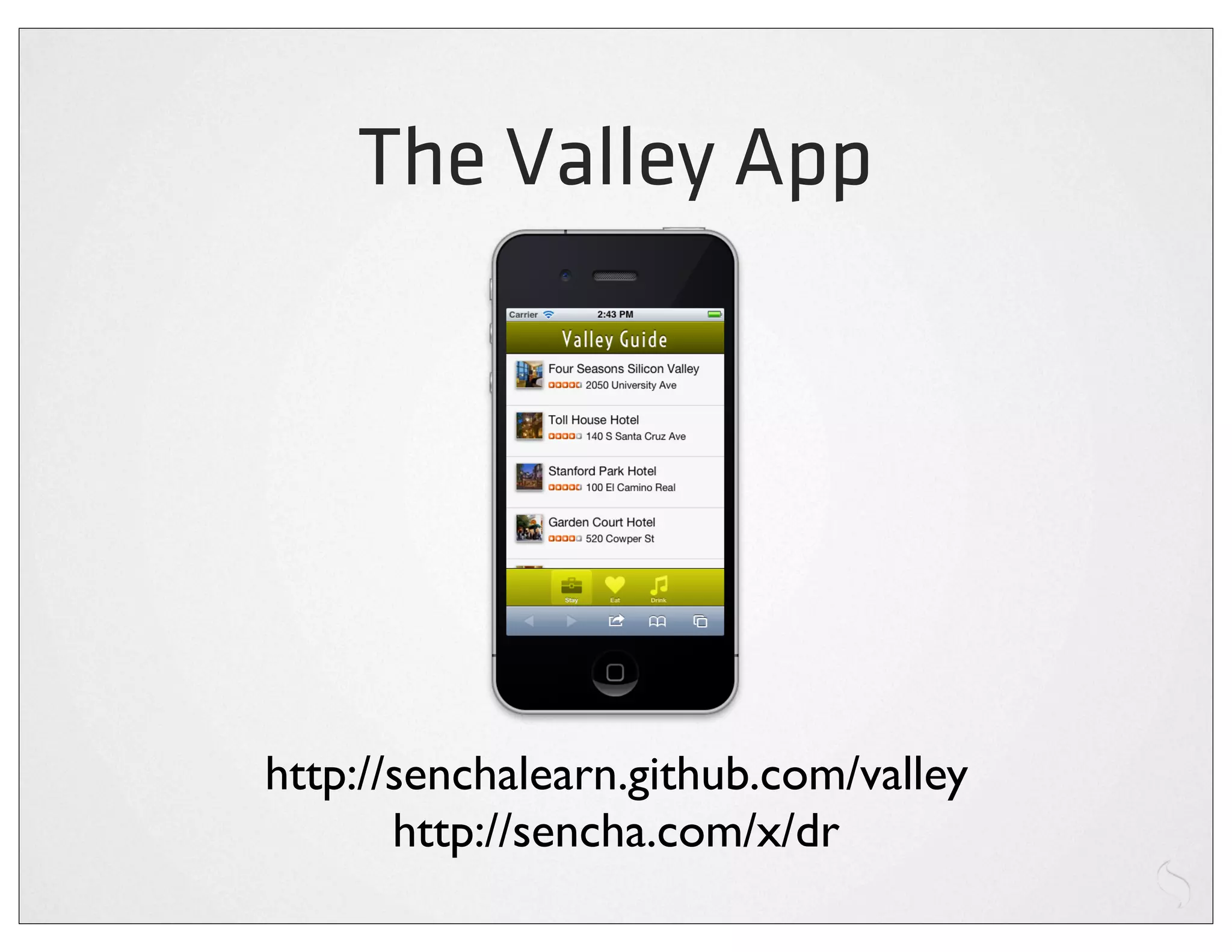 The Valley App




http://senchalearn.github.com/valley
       http://sencha.com/x/dr
 