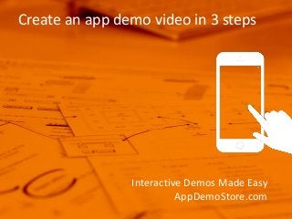 Interactive Demos Made Easy
AppDemoStore.com
Create an app demo video in 3 steps
 