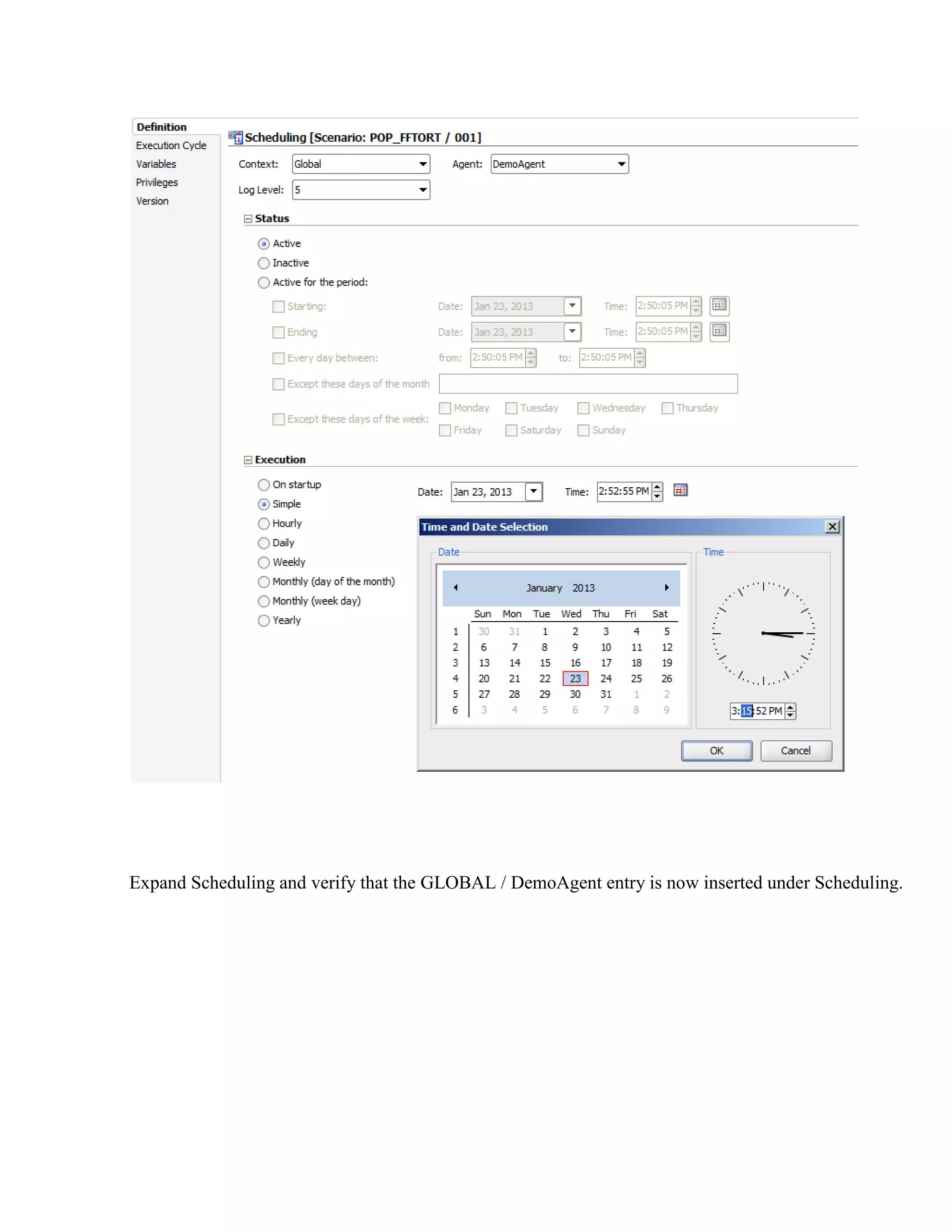 Expand Scheduling and verify that the GLOBAL / DemoAgent entry is now inserted under Scheduling. 