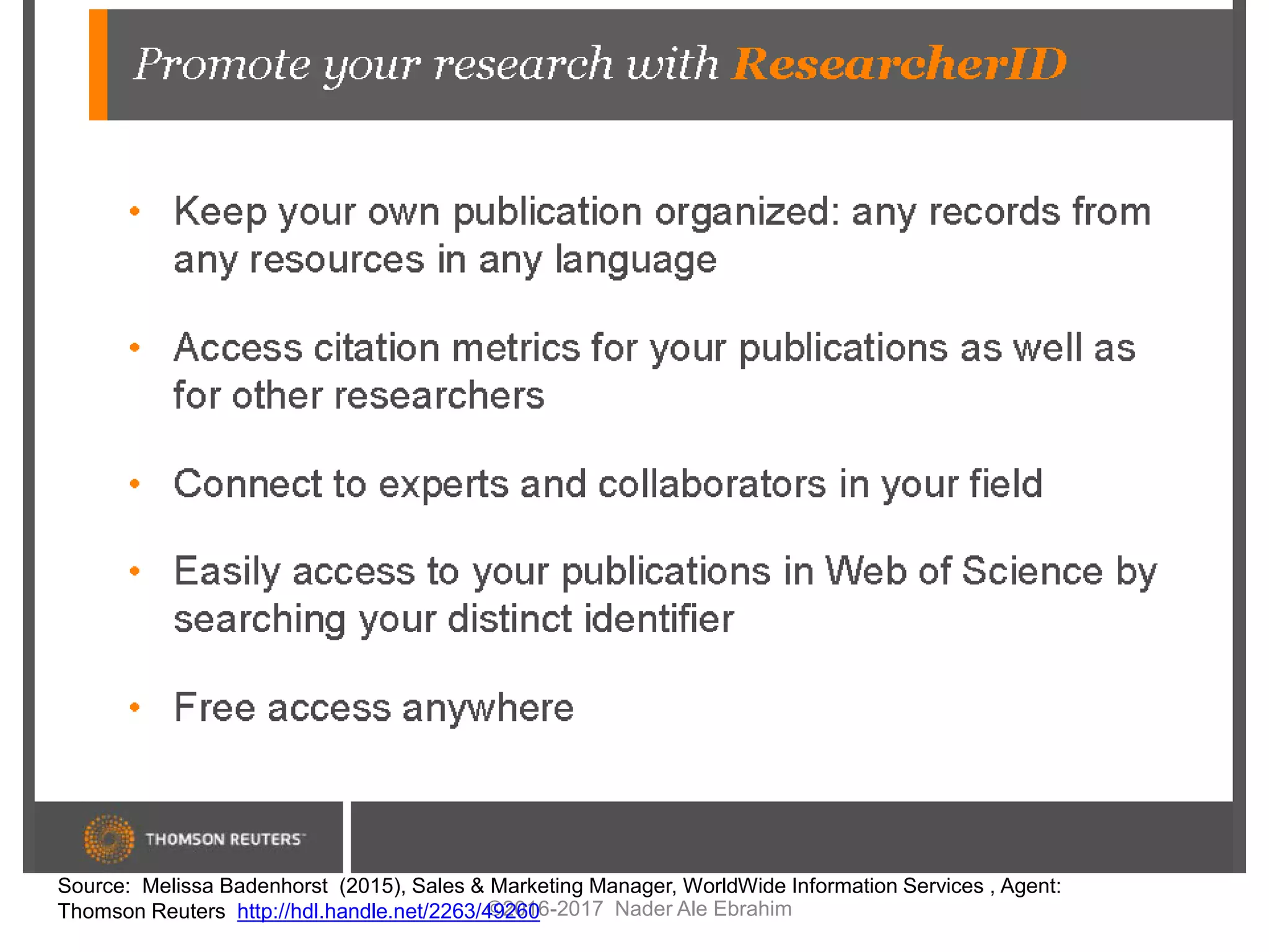 ©2016-2017 Nader Ale Ebrahim
Source: Melissa Badenhorst (2015), Sales & Marketing Manager, WorldWide Information Services , Agent:
Thomson Reuters http://hdl.handle.net/2263/49260
 