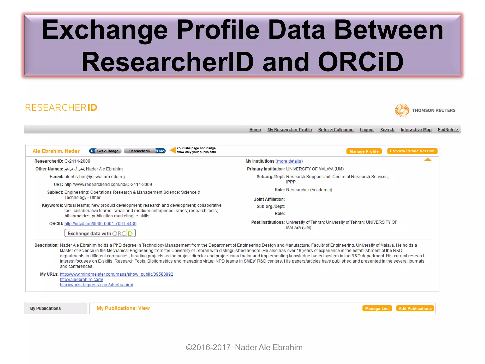 Exchange Profile Data Between
ResearcherID and ORCiD
©2016-2017 Nader Ale Ebrahim
 