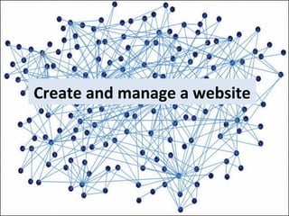 Create and manage a website
 