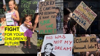 FIGHT
FOR YOUR
CHILDREN’S
FUTURE
 