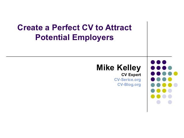 create a perfect cv to attract potential employers how to create a perfect cv