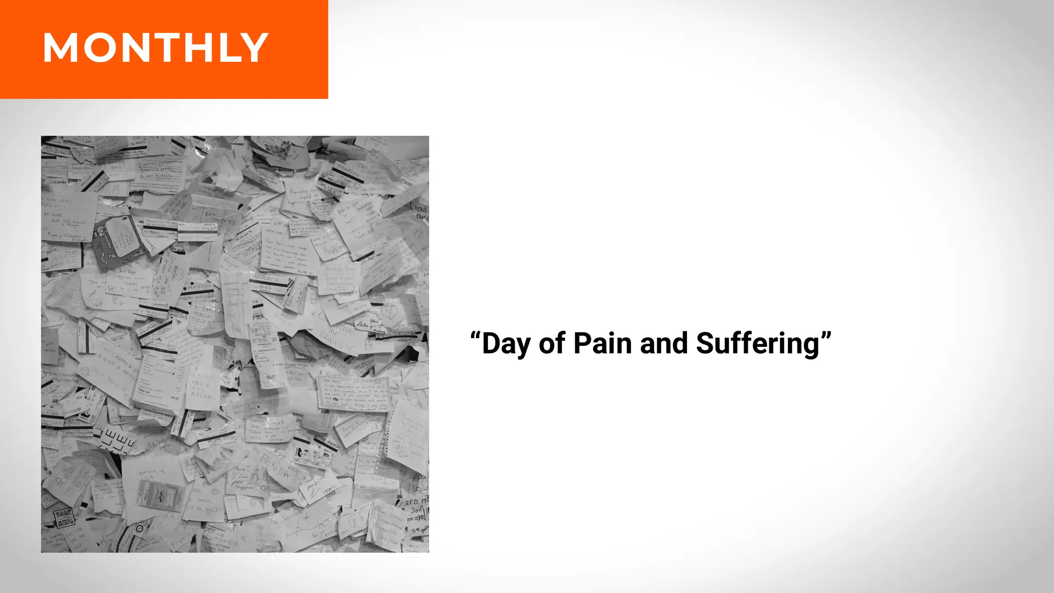 “Day of Pain and Suffering”
MONTHLY
 