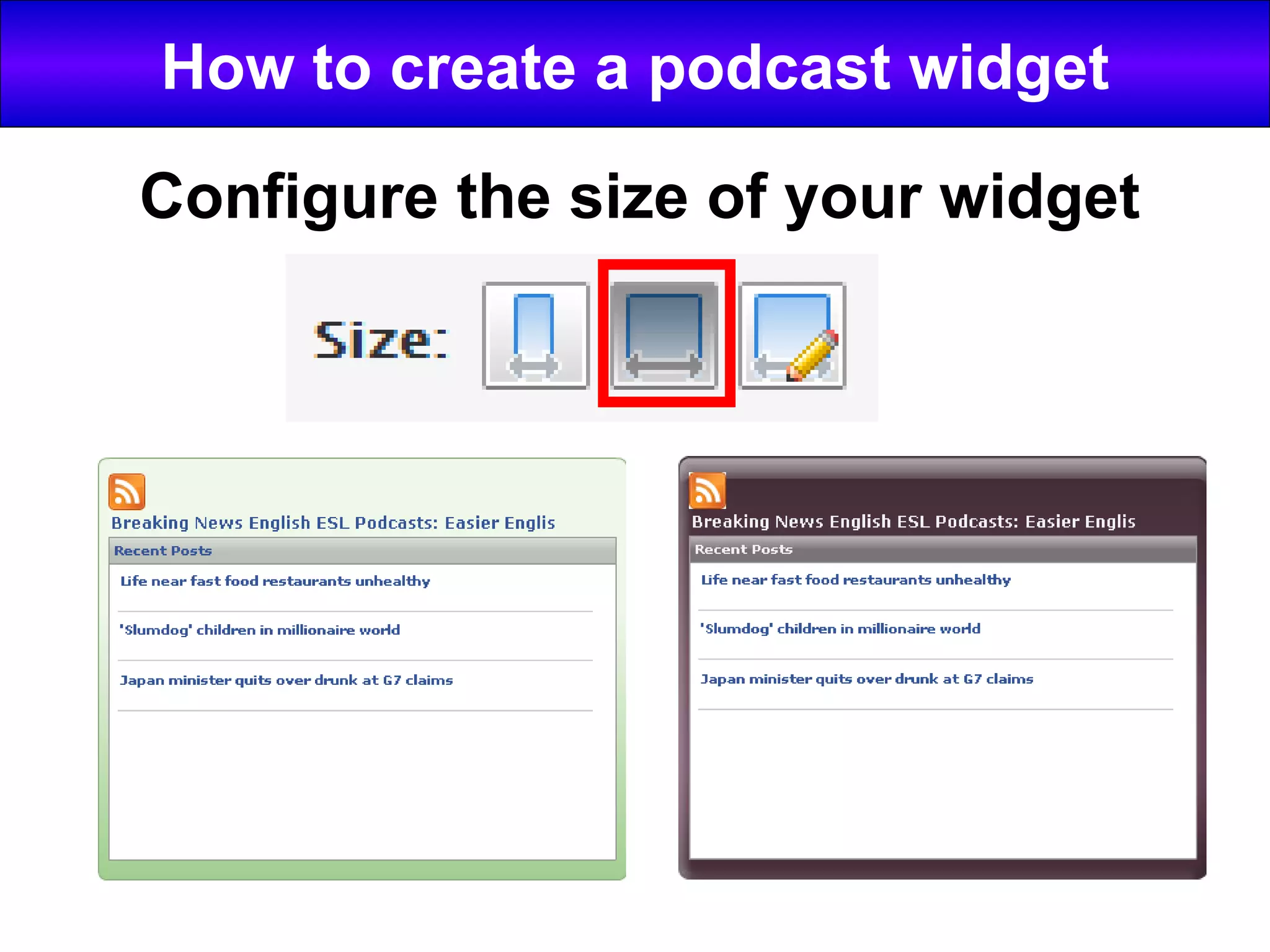 How to create a podcast widget Configure the size of your widget