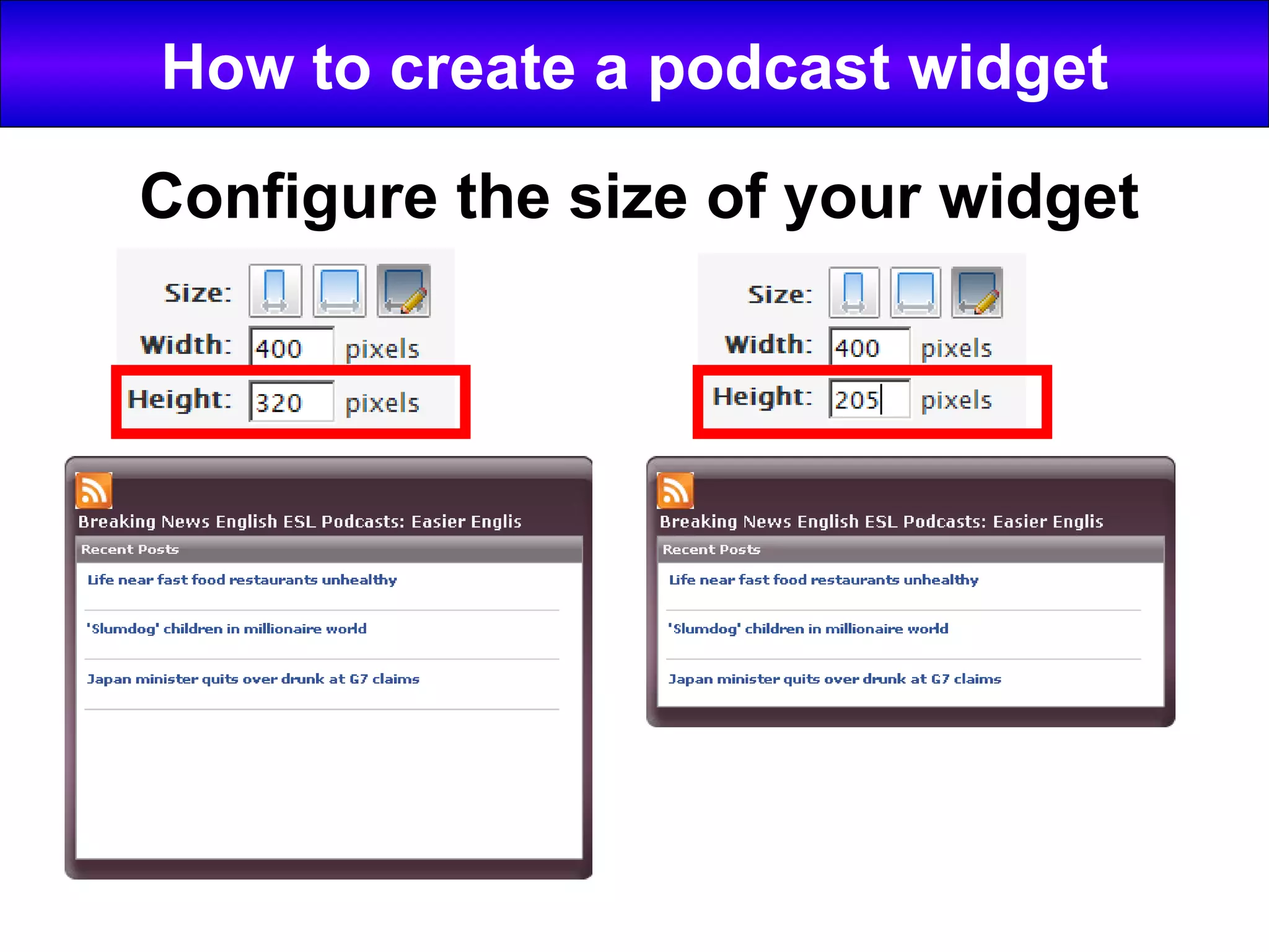 How to create a podcast widget Configure the size of your widget