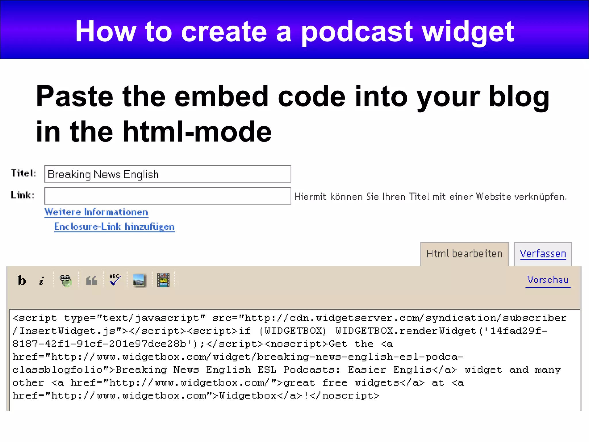 How to create a podcast widget Paste the embed code into your blog in the html-mode