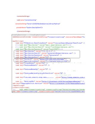 <connectionStrings>

 <add name="connectionstring"

connectionString="Server=s15336766;Database=sse;Uid=sse;Pwd=sse"

 providerName="System.Data.SqlClient"/>

 </connectionStrings>
 