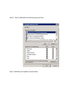 Step 5: Click on Add button for add new group and user




Step 6: Add New User AspNet as shown below :
 