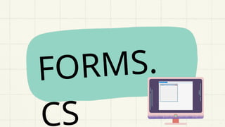 FORMS.
CS
 