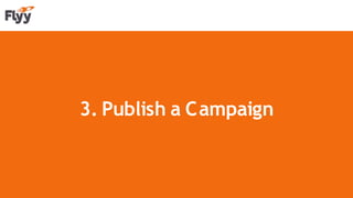 3. Publish a Campaign
 