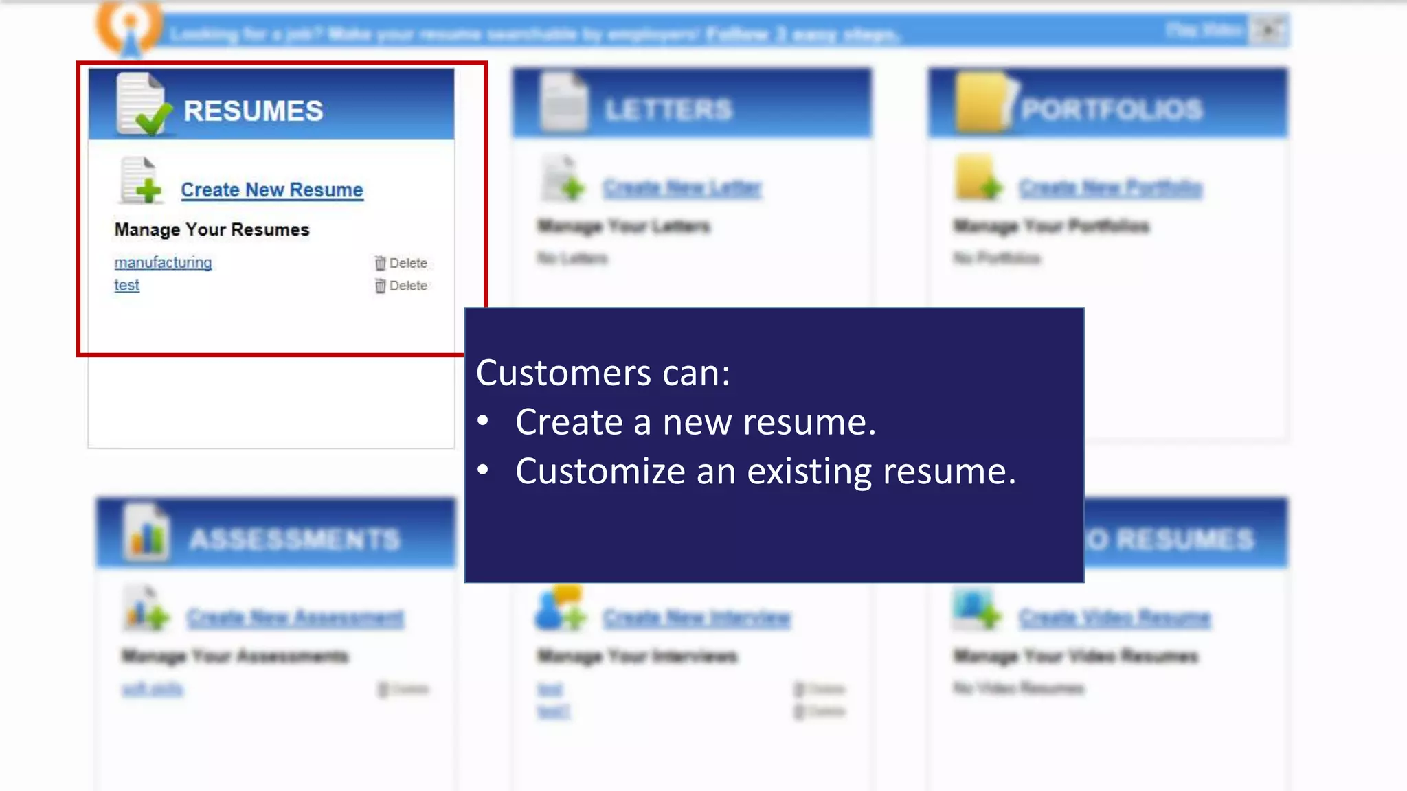 Customers can:
• Create a new resume.
• Customize an existing resume.