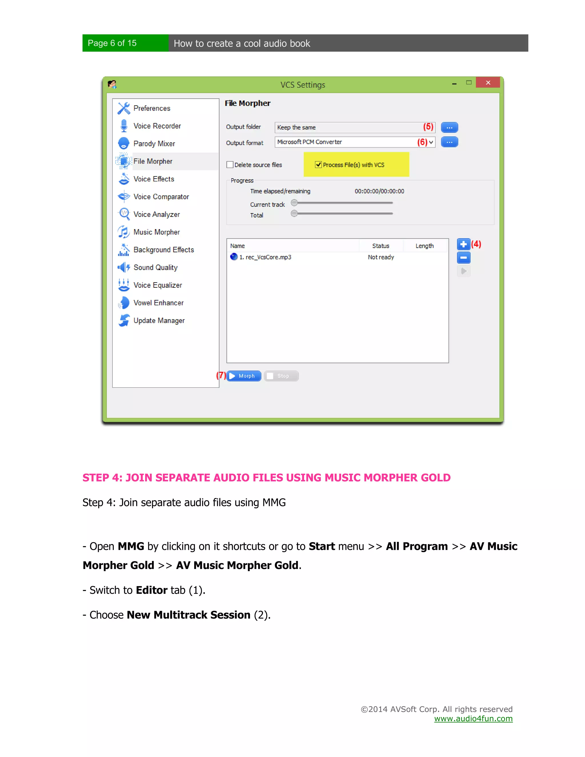 Page 6 of 15

How to create a cool audio book

STEP 4: JOIN SEPARATE AUDIO FILES USING MUSIC MORPHER GOLD
Step 4: Join separate audio files using MMG

- Open MMG by clicking on it shortcuts or go to Start menu >> All Program >> AV Music
Morpher Gold >> AV Music Morpher Gold.
- Switch to Editor tab (1).
- Choose New Multitrack Session (2).

©2014 AVSoft Corp. All rights reserved
www.audio4fun.com

 