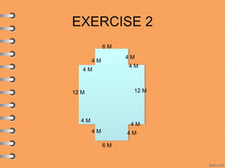 EXERCISE 2
6M
4M
4M
4M
4M
12 M 12 M
4M
4M
4M 4M
6M