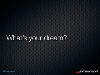 What’s your dream?



@tylergarns
 
