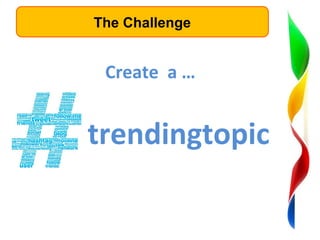 The Challenge

Create a …

trendingtopic

 