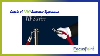 Create A VIP Customer Experience
 