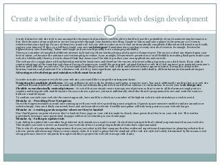 Create a website of dynamic Florida web design development

•    A truly distinctive web site style is one amongst the foremost vital purchases you'll be able to build to boost the probability of your business being fortunate on-
     line. Sort the name of any product or service you provide through your business into Bing, Google or Yahoo and take a glance at the primary 10 or twenty
     websites that come back up. Do any of them very stand out? Are you able to notice one or 2 that are dramatically completely different and distinctive and really
     capture your interest? If thus, you will have found your new web designer! Sometimes ten or perhaps twenty sites don't seem to be enough. Review the
     highest twenty sites from Bing, Yahoo and Google and you would possibly have a stronger probability.
•    There are a number of completely different internet style tools out there starting from pad of paper to Dreamweaver. The one you select can depend upon your
     level of talent, yet because the outcome you're attempting to realize. As an example, Dreamweaver permits for a lot of flexibility in making flash parts inside your
     web site. Additionally thereto, it works aboard flash that means you'll be able to produce your own applications and controls.
•    The web may be a magic place with unlimited potential for businesses and therefore the success of internet selling is growing on a daily basis. If you wish to
     require advantage of the complete web chance for your business you would like an inspired, original distinctive web site} that captures your potential customer's
     interest and holds him on your site. The 3 most significant things to seem for with a brick and mortar business square measure, during this actual order,
     location, location and placement. For a business web site the 3 most significant options square measure individuality, differentiation and immediate impact.
•    Advantages of web design and mistakes which must be avoid
•
•    In order to make a responsive style for your web site, you would like to target the subsequent factor.
•    Designing for multiple platforms - It's not sufficient to style only for desktop and laptop computer users. You must additionally confirm that your web site
     - and each essential facet of it - can translate effectively notwithstanding the device and browser someone is victimization to access your web design site.
•    Flexible or mechanically resized pictures - it is vital that you simply create strategic use of pictures as they're one in all the foremost tough parts to
     regulate and integrate with mobile layouts. Once you do use a picture, you must additionally check that that it's programmed to size and work the wants or
     limits of a mobile layout.
•    To confirm you style your web site the correct approach, here could be a check out a number of the highest web site style mistakes you wish to avoid.
•    Mistake #1 - Providing Poor Navigation
•    One of the largest mistakes to avoid once coming up with your web site is providing poor navigation. If guests square measure unable to induce around your
     website simply, they most likely can merely leave and notice another web site. Sensible navigation will truly keep guests on your web site longer.
•    Mistake #2 - creating guests surprise wherever they've landed
•    Don't build guests surprise wherever they've landed. Every page on your website ought to clearly show guests that they're on your web site. This is often
     particularly necessary once guests land on pages while not 1st returning to your home page.
•    Mistake #3 - Failing to update info
•    Last, failing to update info is another huge internet style mistake you want to avoid. Guests detest seeing info that's already superannuated on your web site.
     This implies you wish to review and modify your web site often to avoid giving individual’s info that's superannuated.
•    This is why it's of preponderating importance that you just select solely that company that has evidenced expertise and experience in planning websites that
     usher in guests and encourage them to create repeat visits. It is vital to grasp that the standard of the web site style isn't solely determined by the means a web
     site appearance, however conjointly through its ability to project the web site message with clarity.
 