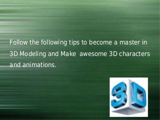 to Create awesome 3D Characters and Animations