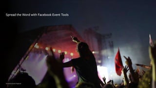 Facebook Events Playbook
Spread the Word with Facebook Event Tools
10
 