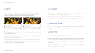 Create a Great Facebook Event
Facebook Events Playbook
2. Name
7
•	Have a clear, short name that represents your event. Ev...