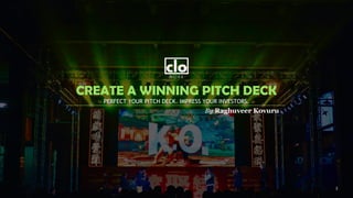 By Raghuveer Kovuru
CREATE A WINNING PITCH DECK
PERFECT YOUR PITCH DECK. IMPRESS YOUR INVESTORS.
 