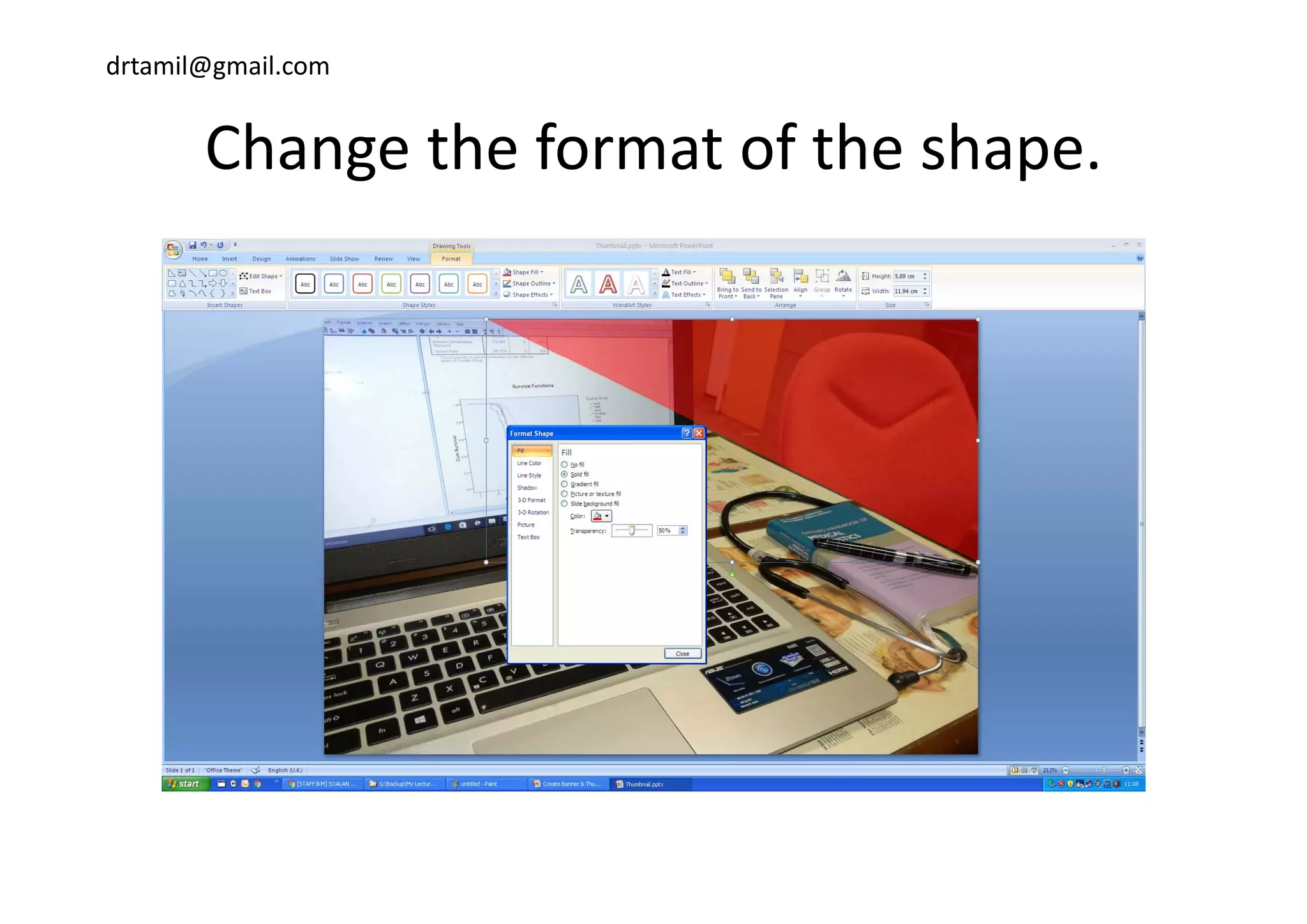 drtamil@gmail.com
Change the format of the shapeChange the format of the shape. 
 