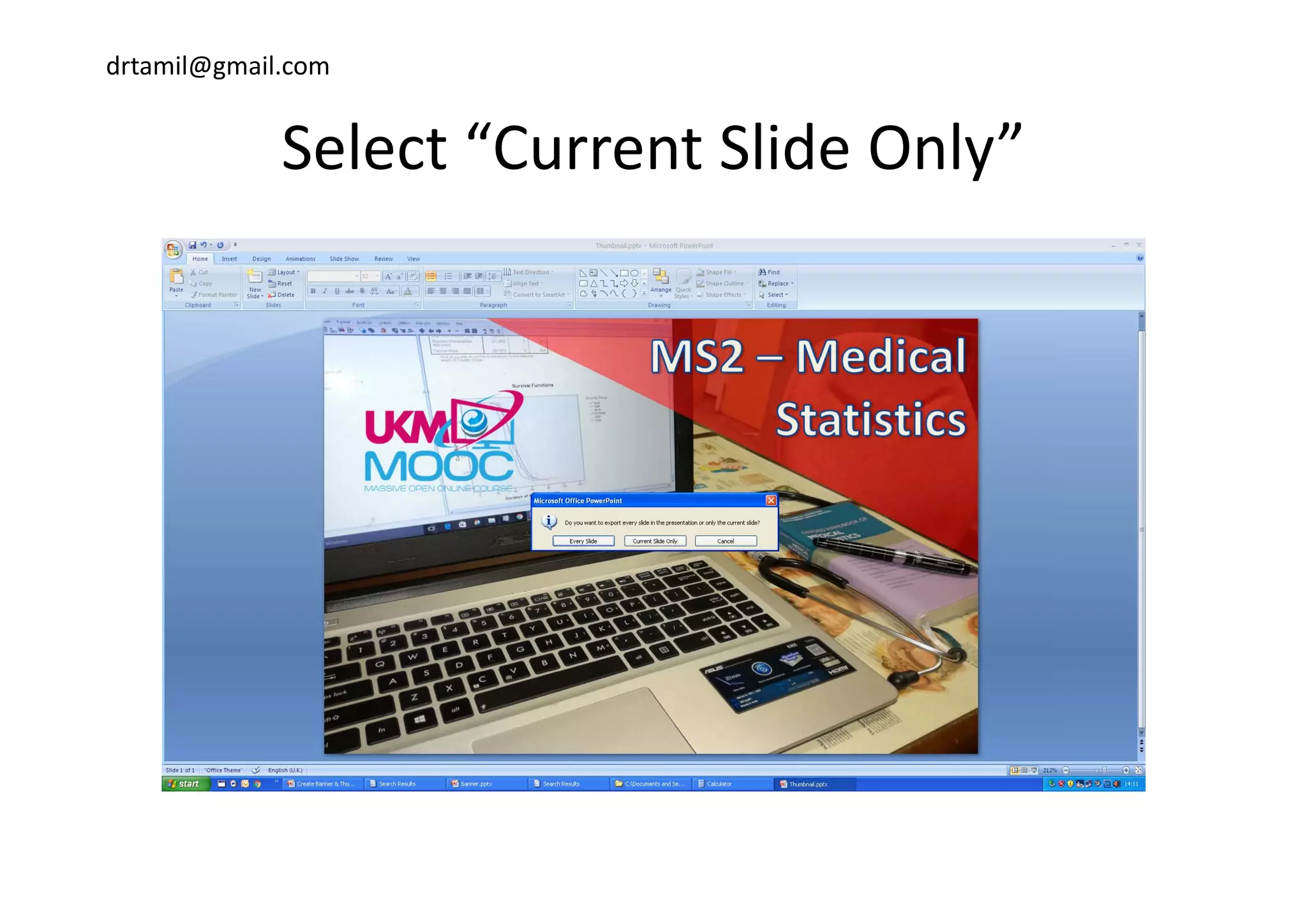 drtamil@gmail.com
Select “Current Slide Only”Select  Current Slide Only
 