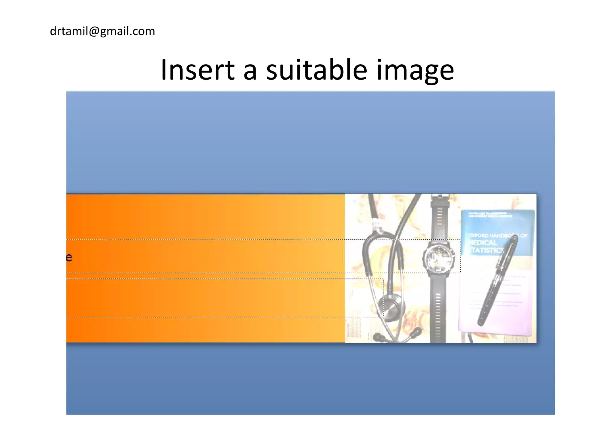 drtamil@gmail.com
Insert a suitable imageInsert a suitable image
 