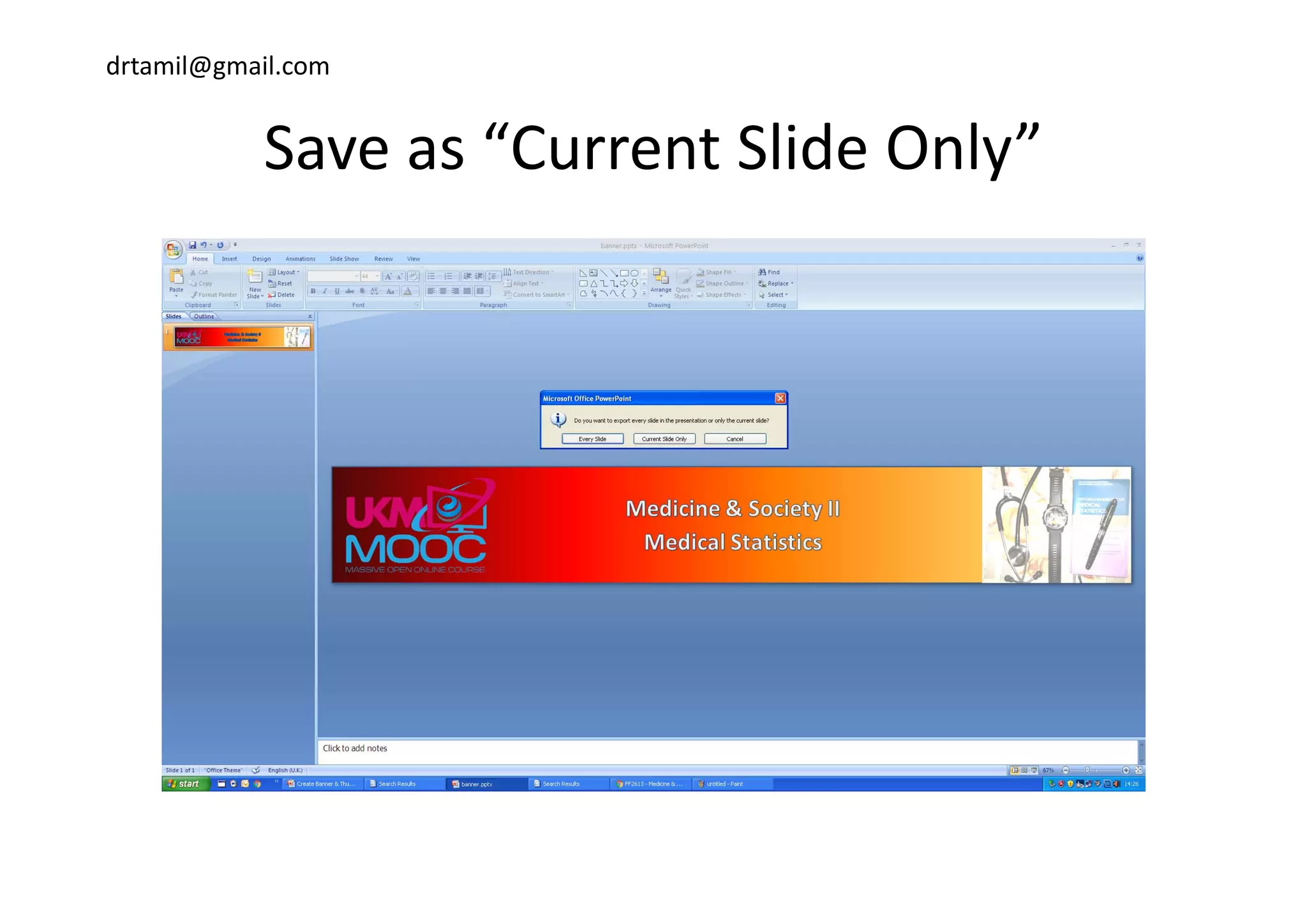 drtamil@gmail.com
Save as “Current Slide Only”Save as  Current Slide Only
 