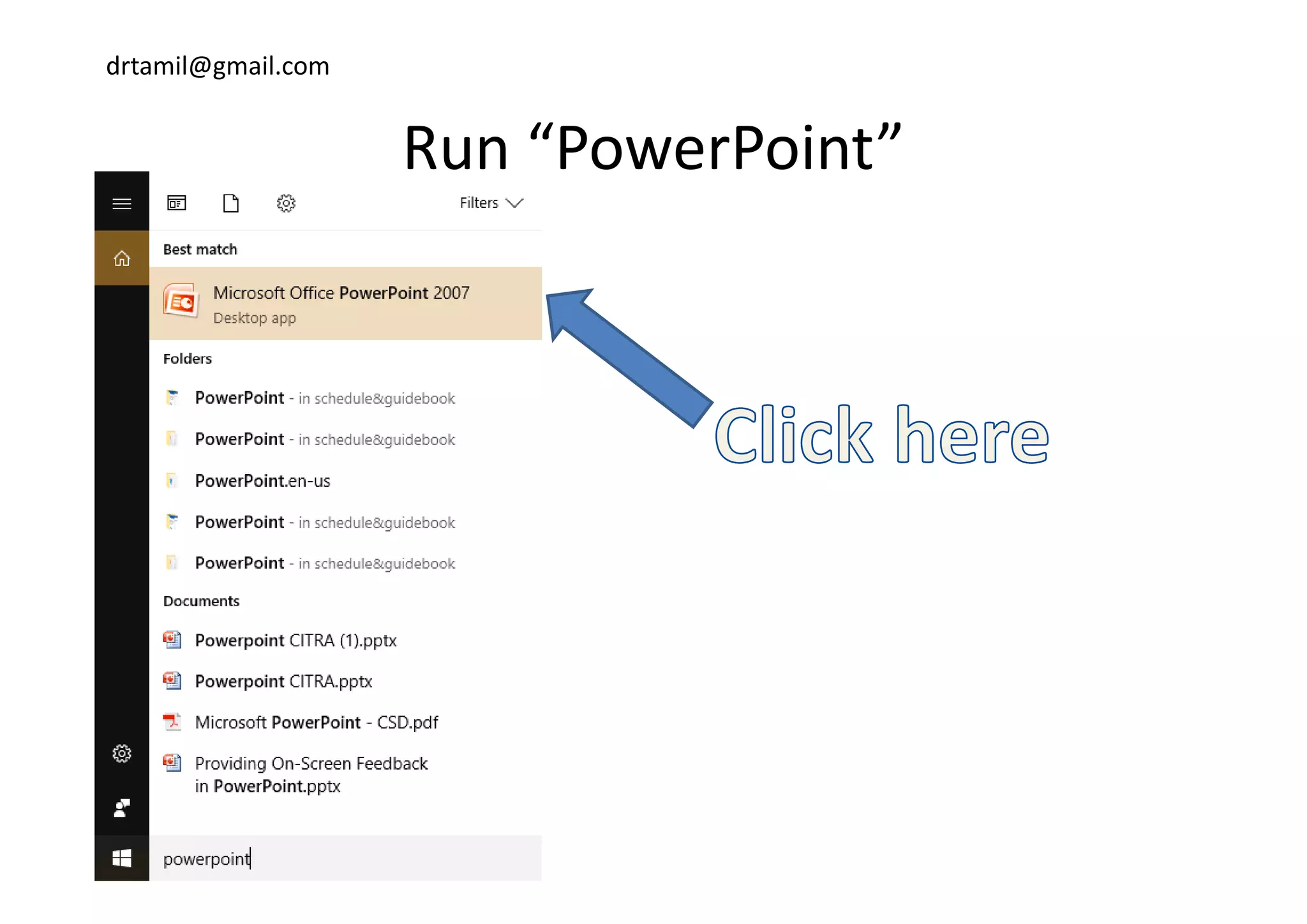 drtamil@gmail.com
Run “PowerPoint”Run  PowerPoint
 