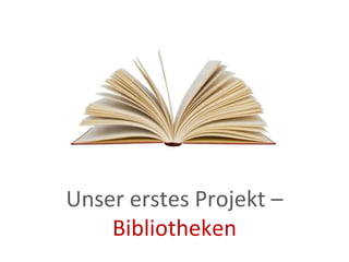 Unser erstes Projekt –  Bibliotheken Kapitelöffner 
