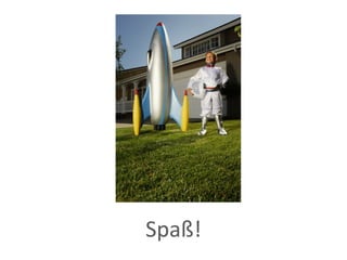 Spaß! 