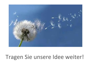 Tragen Sie unsere Idee weiter! 