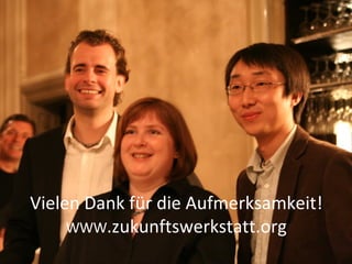 Vielen Dank für die Aufmerksamkeit! WWW .zukunftswerkstatt.org 