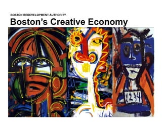 BOSTON REDEVELOPMENT AUTHORITY


Boston’s Creative Economy




                                 November, 2004
 