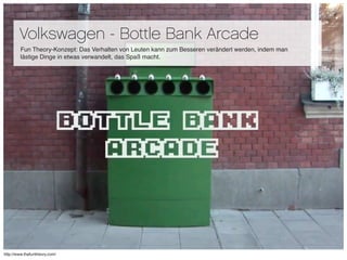 Volkswagen - Bottle Bank Arcade
        Fun Theory-Konzept: Das Verhalten von Leuten kann zum Besseren verändert werden, i...