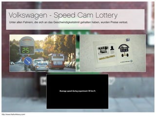 Volkswagen - Speed Cam Lottery
        Unter allen Fahrern, die sich an das Geschwindigkeitslimit gehalten haben, wurden P...