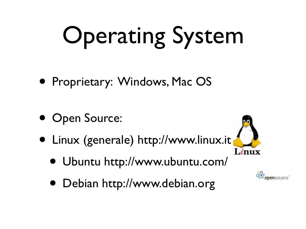 Operating System • Proprietary: Windows,