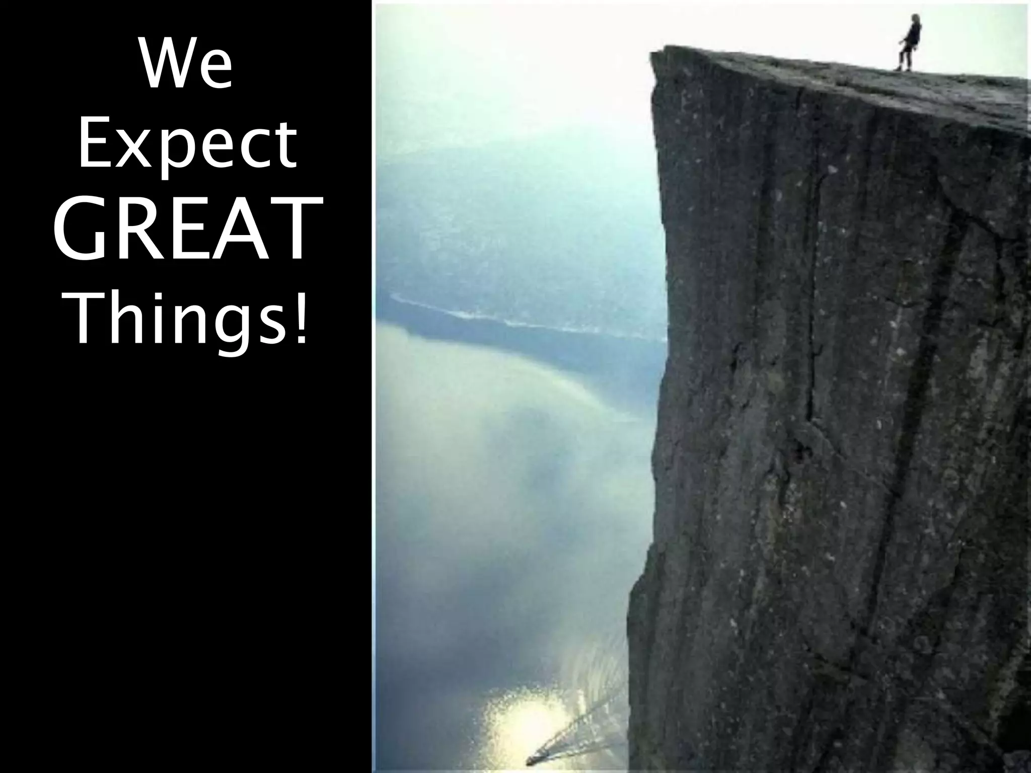 We
Expect
GREAT
Things!
 