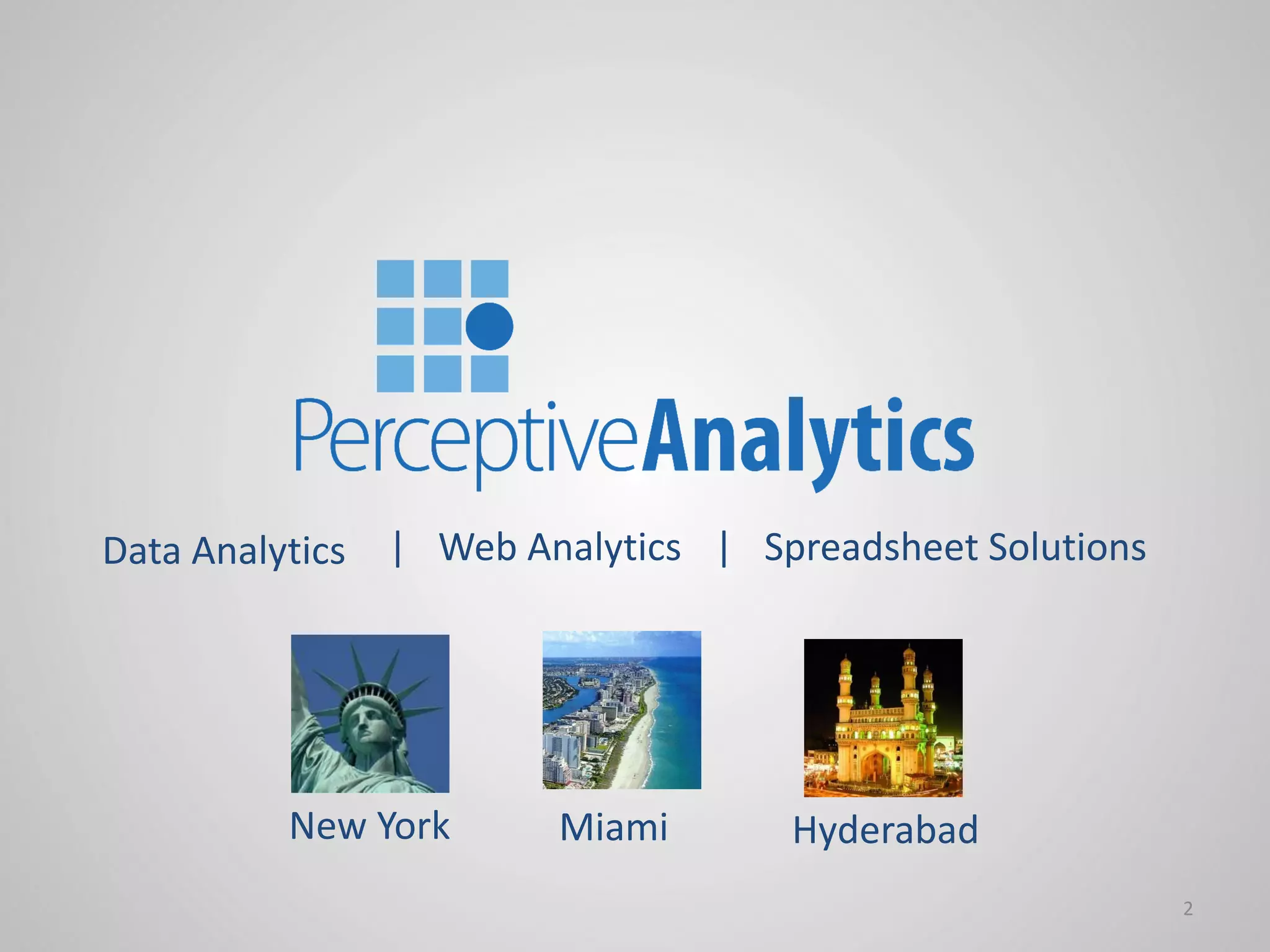 Data Analytics | Web Analytics | Spreadsheet Solutions

New York

Miami

Hyderabad
2

 