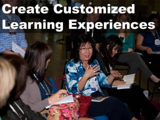 Create Customized
Learning Experiences
 